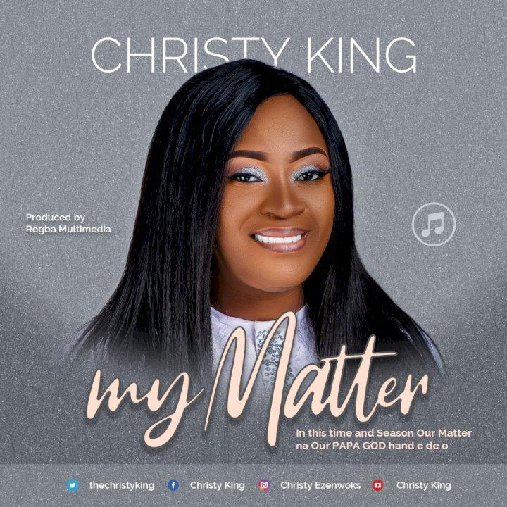 Christy King-My Matter.mp3 (6.31MB) Free Download - Sabishare