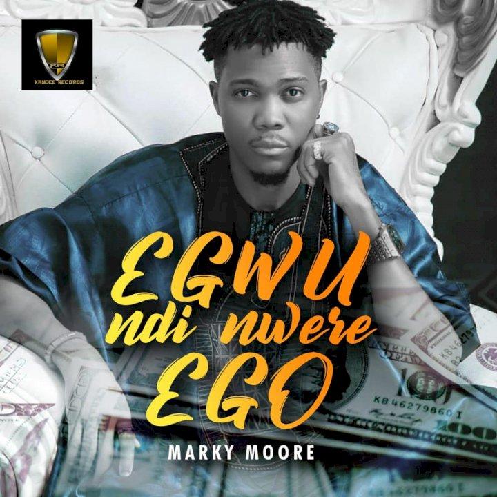 Marky Moore - Egwu Ndi Nwere Ego.mp3 (3.85MB) Free Download - Sabishare